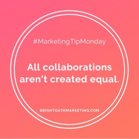 #MarketingTipMonday All collaborations aren't created equal.