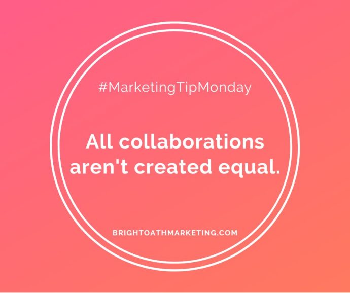 #MarketingTipMonday All collaborations aren't created equal.