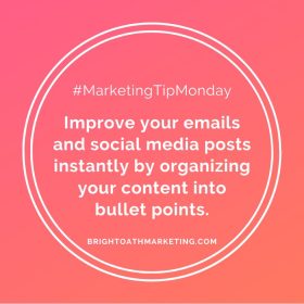 Improve your emails and social media posts instantly by organizing your content into bullet points #MarketingTipMonday