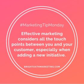#MarketingTipMonday Effective marketing considers all the touch points between you and your customer.