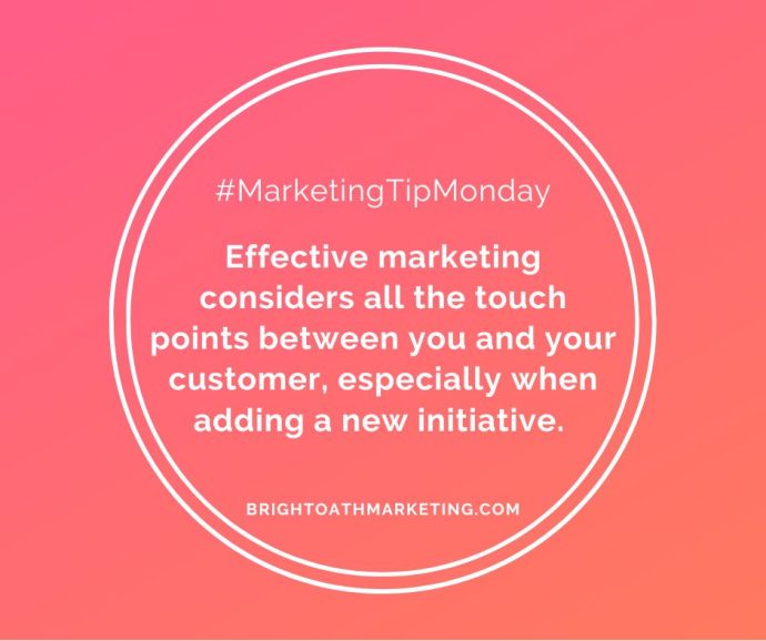 #MarketingTipMonday Effective marketing considers all the touch points between you and your customer.