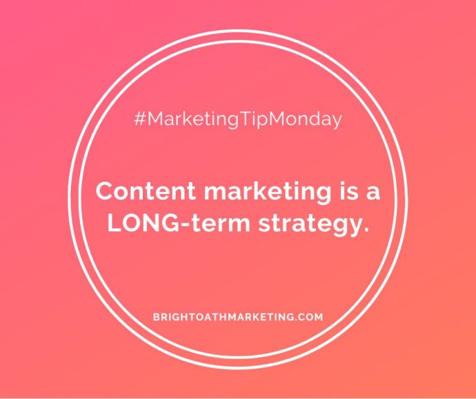 #MarketingTipMonday - Content marketing is a LONG-term strategy.