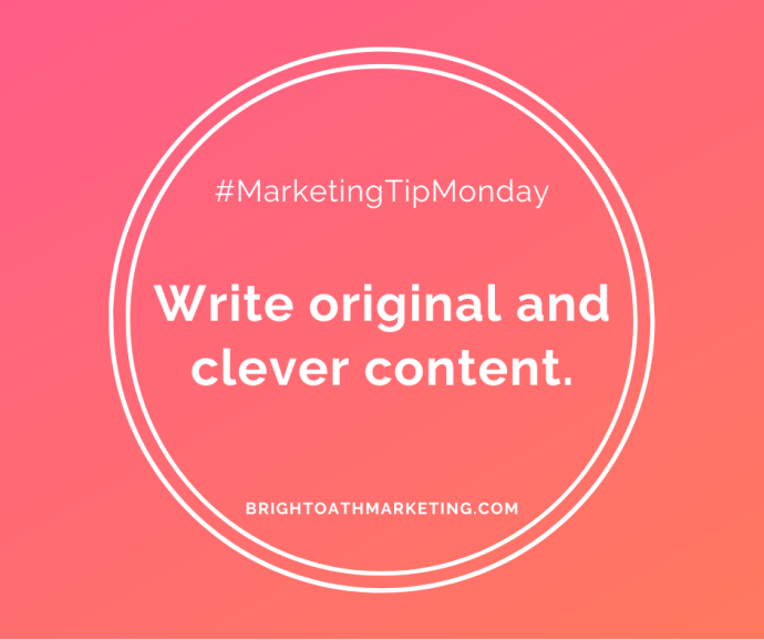 Image with text: “#MarketingTipMonday Write original and clever content. BrightOathMarketing.com”