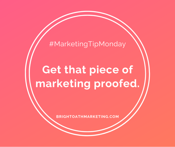 Image with text: "#MarketingTipMonday Get that piece of marketing proofed. BrightOathMarketing.com"