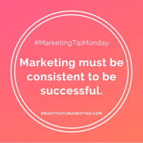 #MarketingTipMonday Marketing must be consistent to be successful.